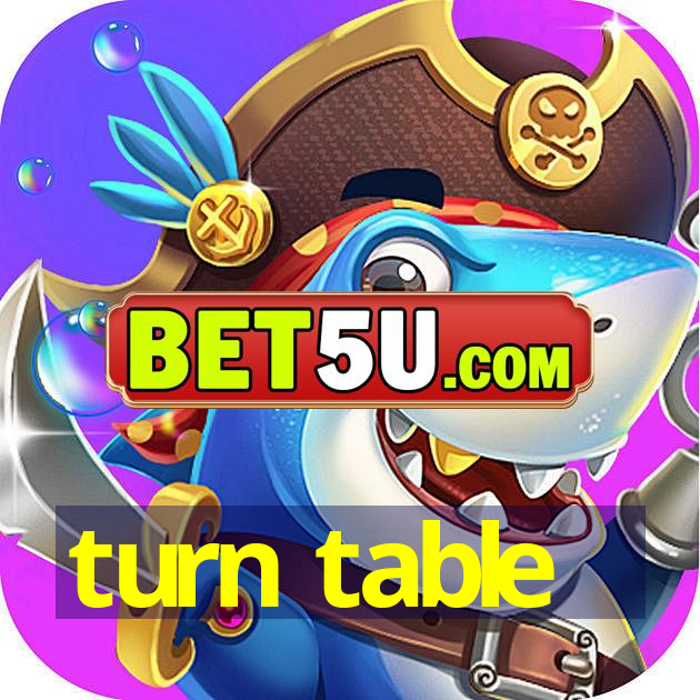 turn table